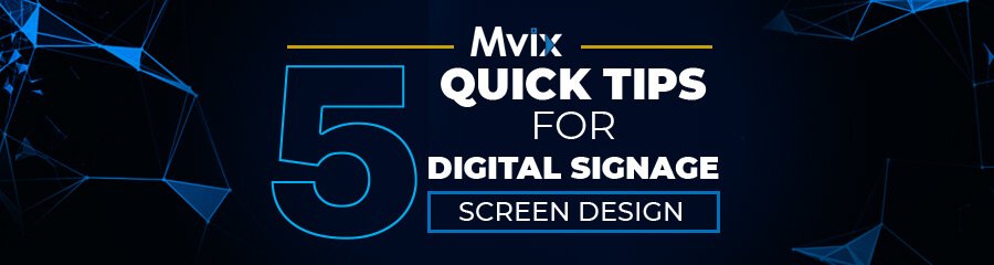 5 Tips for Designing for a Digital Signage Screen