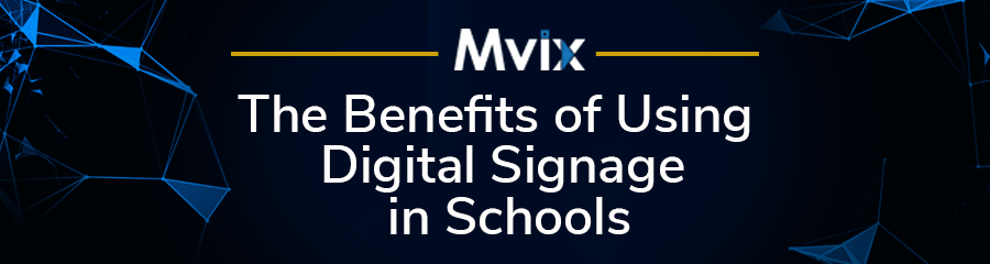 Benefits of digital signage in schools